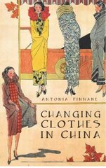 Changing Clothes in China: Fashion, History, Nation cena un informācija | Vēstures grāmatas | 220.lv