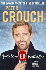 How to Be an Ex-Footballer cena un informācija | Biogrāfijas, autobiogrāfijas, memuāri | 220.lv