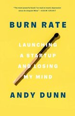 Burn Rate: Launching a Startup and Losing My Mind cena un informācija | Ekonomikas grāmatas | 220.lv
