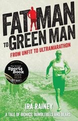 Fat Man to Green Man: From Unfit to Ultra-Marathon cena un informācija | Grāmatas par veselīgu dzīvesveidu un uzturu | 220.lv