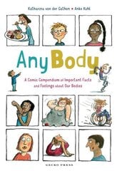 Any Body: A Comic Compendium of Important Facts and Feelings About Our Bodies цена и информация | Книги для подростков и молодежи | 220.lv