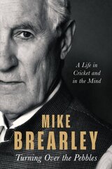 Turning Over the Pebbles: A Life in Cricket and in the Mind цена и информация | Биографии, автобиогафии, мемуары | 220.lv