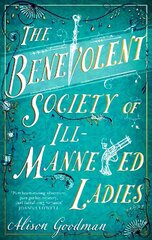 Benevolent Society of Ill-Mannered Ladies: A rollicking, joyous Regency adventure, with a beautiful love story at its heart cena un informācija | Fantāzija, fantastikas grāmatas | 220.lv