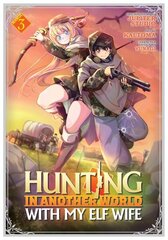 Hunting in Another World With My Elf Wife (Manga) Vol. 3 cena un informācija | Fantāzija, fantastikas grāmatas | 220.lv