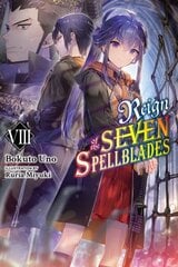 Reign of the Seven Spellblades, Vol. 8 (light novel) цена и информация | Фантастика, фэнтези | 220.lv