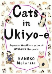 Cats in Ukiyo-E: Japanese Woodblock Prints цена и информация | Книги об искусстве | 220.lv