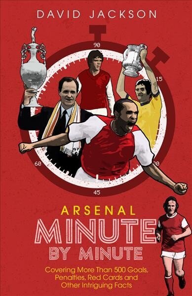 Arsenal Fc Minute by Minute: The Gunners' Most Historic Moments цена и информация | Grāmatas par veselīgu dzīvesveidu un uzturu | 220.lv