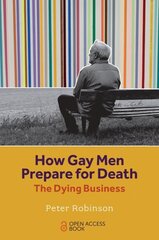 How Gay Men Prepare for Death: The Dying Business cena un informācija | Sociālo zinātņu grāmatas | 220.lv