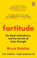 Fortitude: The Myth of Resilience, and the Secrets of Inner Strength: A Sunday Times Bestseller cena un informācija | Pašpalīdzības grāmatas | 220.lv