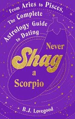 Never Shag a Scorpio: From Aries to Pisces, the astrology guide to dating цена и информация | Самоучители | 220.lv