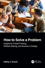 How to Solve A Problem: Insights for Critical Thinking, Problem-Solving, and Success in College cena un informācija | Sociālo zinātņu grāmatas | 220.lv