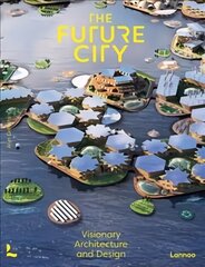 Future City: Visionary Urban Design and Architecture цена и информация | Книги по архитектуре | 220.lv