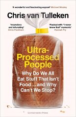 Ultra-Processed People: Why Do We All Eat Stuff That Isn't Food ... and Why Can't We Stop? cena un informācija | Pašpalīdzības grāmatas | 220.lv