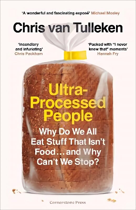 Ultra-Processed People: Why Do We All Eat Stuff That Isn't Food ... and Why Can't We Stop? цена и информация | Pašpalīdzības grāmatas | 220.lv