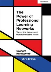 Power of Professional Learning Networks: Traversing the present; transforming the future: Traversing the present; transforming the future cena un informācija | Pašpalīdzības grāmatas | 220.lv