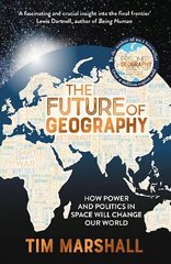 Future of Geography: How Power and Politics in Space Will Change Our World - A SUNDAY TIMES BESTSELLER cena un informācija | Sociālo zinātņu grāmatas | 220.lv