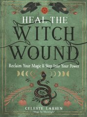 Heal the Witch Wound: Reclaim Your Magic and Step into Your Power cena un informācija | Pašpalīdzības grāmatas | 220.lv