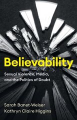 Believability: Sexual Violence, Media, and the Politics of Doubt cena un informācija | Sociālo zinātņu grāmatas | 220.lv