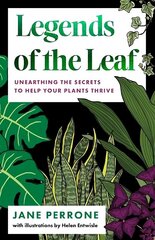 Legends of the Leaf: Unearthing the secrets to help your plants thrive цена и информация | Книги по садоводству | 220.lv