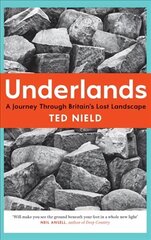 Underlands: A Journey Through Britain's Lost Landscape cena un informācija | Grāmatas par veselīgu dzīvesveidu un uzturu | 220.lv