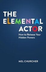 Elemental Actor: How to Release Your Hidden Powers cena un informācija | Pašpalīdzības grāmatas | 220.lv