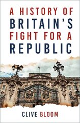 History of Britain's Fight for a Republic New edition cena un informācija | Sociālo zinātņu grāmatas | 220.lv
