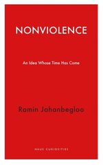 Nonviolence: An Idea Whose Time Has Come cena un informācija | Sociālo zinātņu grāmatas | 220.lv