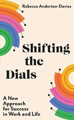 Shifting the Dials: A New Approach for Success in Work and Life cena un informācija | Pašpalīdzības grāmatas | 220.lv