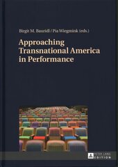 Approaching Transnational America in Performance New edition цена и информация | Книги об искусстве | 220.lv