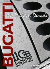 Bugatti: The Italian Decade New edition cena un informācija | Ekonomikas grāmatas | 220.lv