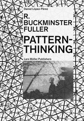 R. Buckminster Fuller: Pattern-Thinking: Pattern-Thinking цена и информация | Книги по архитектуре | 220.lv