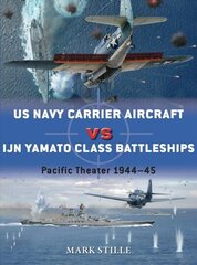 US Navy Carrier Aircraft vs IJN Yamato Class Battleships: Pacific Theater 1944-45 cena un informācija | Sociālo zinātņu grāmatas | 220.lv