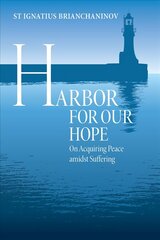 Harbor for Our Hope: On acquiring Peace Amidst Suffering cena un informācija | Garīgā literatūra | 220.lv