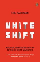 Whiteshift: Populism, Immigration and the Future of White Majorities cena un informācija | Sociālo zinātņu grāmatas | 220.lv