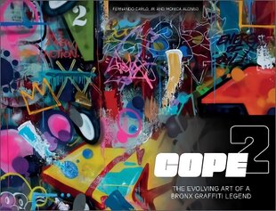 Cope2: The Evolving Art of a Bronx Graffiti Legend cena un informācija | Mākslas grāmatas | 220.lv