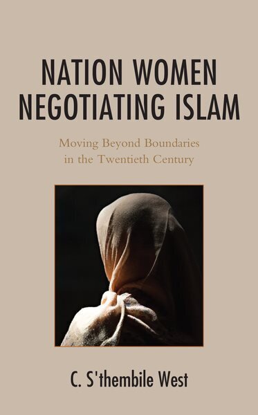 Nation Women Negotiating Islam: Moving Beyond Boundaries in the Twentieth Century cena un informācija | Sociālo zinātņu grāmatas | 220.lv