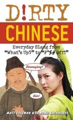 Dirty Chinese: Everyday Slang from 'What's Up?' to 'F*%# Off' cena un informācija | Fantāzija, fantastikas grāmatas | 220.lv