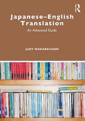 Japanese-English Translation: An Advanced Guide цена и информация | Пособия по изучению иностранных языков | 220.lv