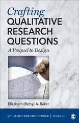 Crafting Qualitative Research Questions: A Prequel to Design cena un informācija | Enciklopēdijas, uzziņu literatūra | 220.lv