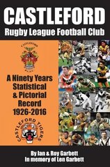 Castleford Rugby League Football Club: A Ninety Years Statistical & Pictorial Record - 1926-2016 цена и информация | Книги о питании и здоровом образе жизни | 220.lv