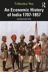 Economic History of India 1707-1857 2nd edition cena un informācija | Enciklopēdijas, uzziņu literatūra | 220.lv