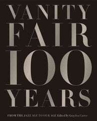 Vanity Fair 100 Years: From the Jazz Age to Our Age цена и информация | Книги по фотографии | 220.lv