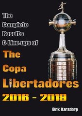 Complete Results & Line-ups of the Copa Libertadores 2016-2019 цена и информация | Книги о питании и здоровом образе жизни | 220.lv