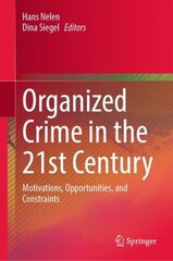 Organized Crime in the 21st Century: Motivations, Opportunities, and Constraints 1st ed. 2023 цена и информация | Книги по социальным наукам | 220.lv