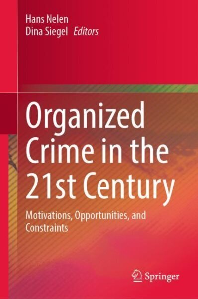 Organized Crime in the 21st Century: Motivations, Opportunities, and Constraints 1st ed. 2023 цена и информация | Sociālo zinātņu grāmatas | 220.lv