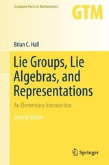 Lie Groups, Lie Algebras, and Representations: An Elementary Introduction 2015 2nd ed. 2015, Corr. 2nd printing 2016 cena un informācija | Ekonomikas grāmatas | 220.lv