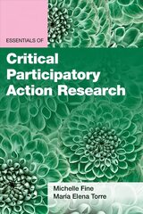 Essentials of Critical Participatory Action Research cena un informācija | Sociālo zinātņu grāmatas | 220.lv