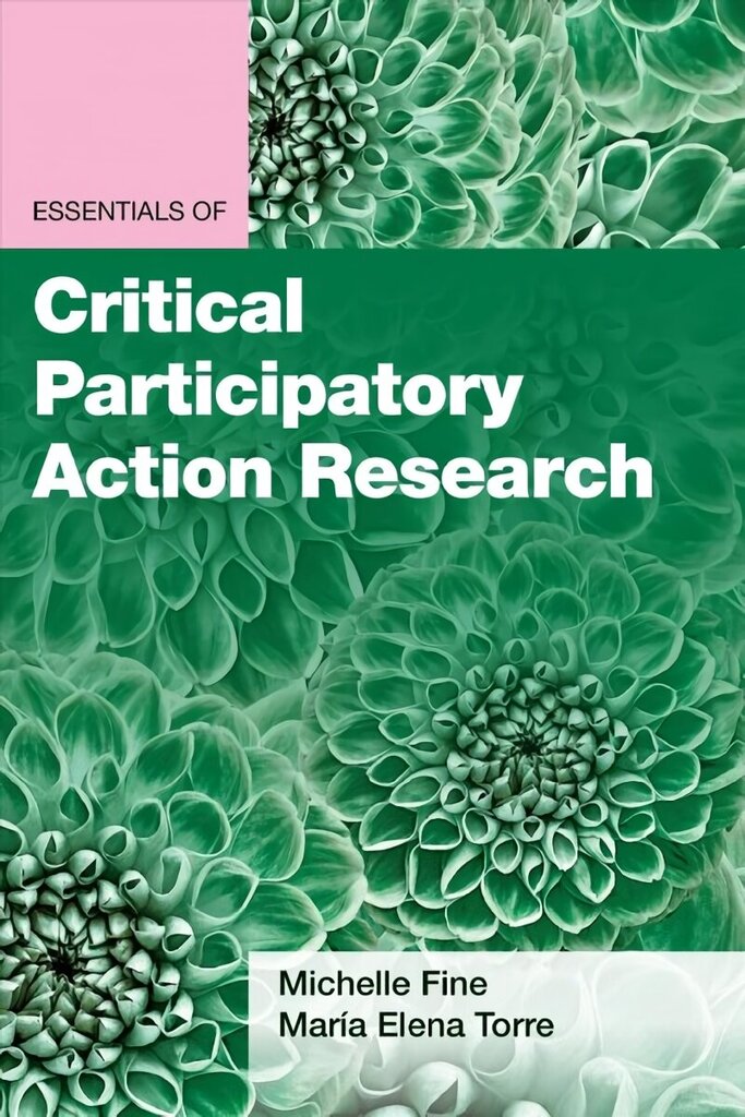 Essentials of Critical Participatory Action Research cena un informācija | Sociālo zinātņu grāmatas | 220.lv