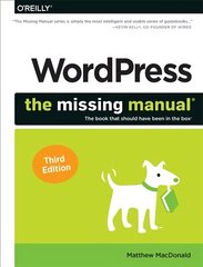 Wordpress: The Missing Manual: The Book That Should Have Been in the Box 3rd edition cena un informācija | Ekonomikas grāmatas | 220.lv