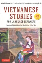 Vietnamese Stories for Language Learners: Traditional Folktales in Vietnamese and English (Free Online Audio) Bilingual edition цена и информация | Пособия по изучению иностранных языков | 220.lv